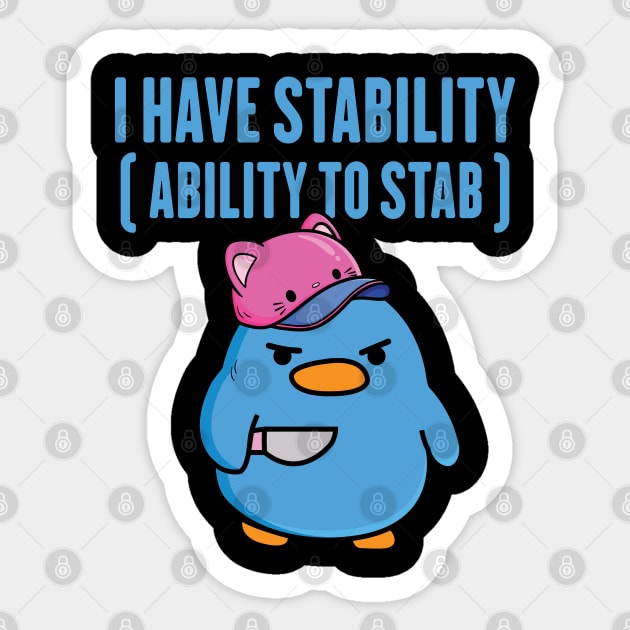 I Have Stability Ability To Stab Sticker by badCasperTess
